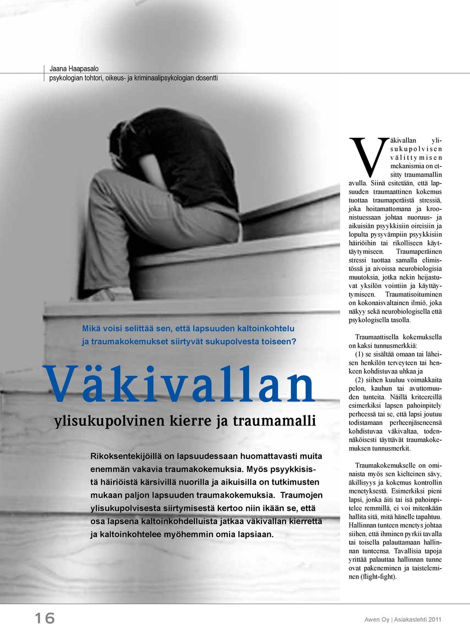 Myös psyykkisistä häiriöistä kärsivillä nuorilla ja aikuisilla on tutkimusten mukaan paljon lapsuuden traumakokemuksia.