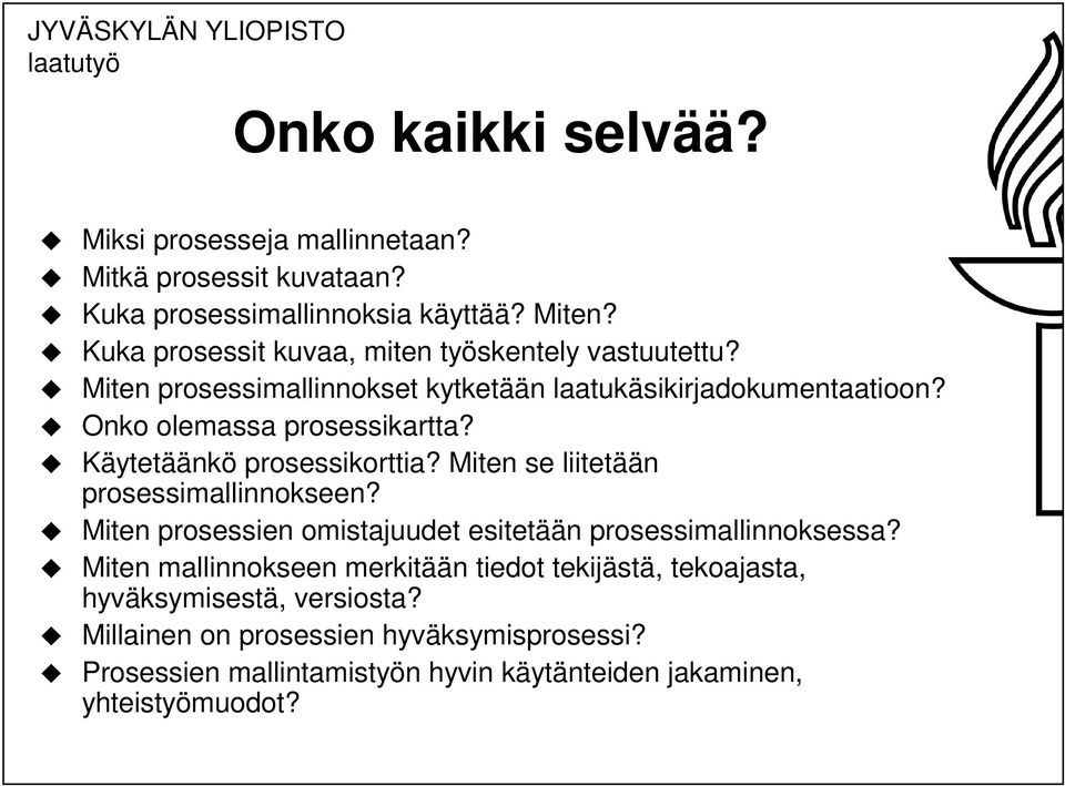 Käytetäänkö prosessikorttia? Miten se liitetään prosessimallinnokseen? Miten prosessien omistajuudet esitetään prosessimallinnoksessa?