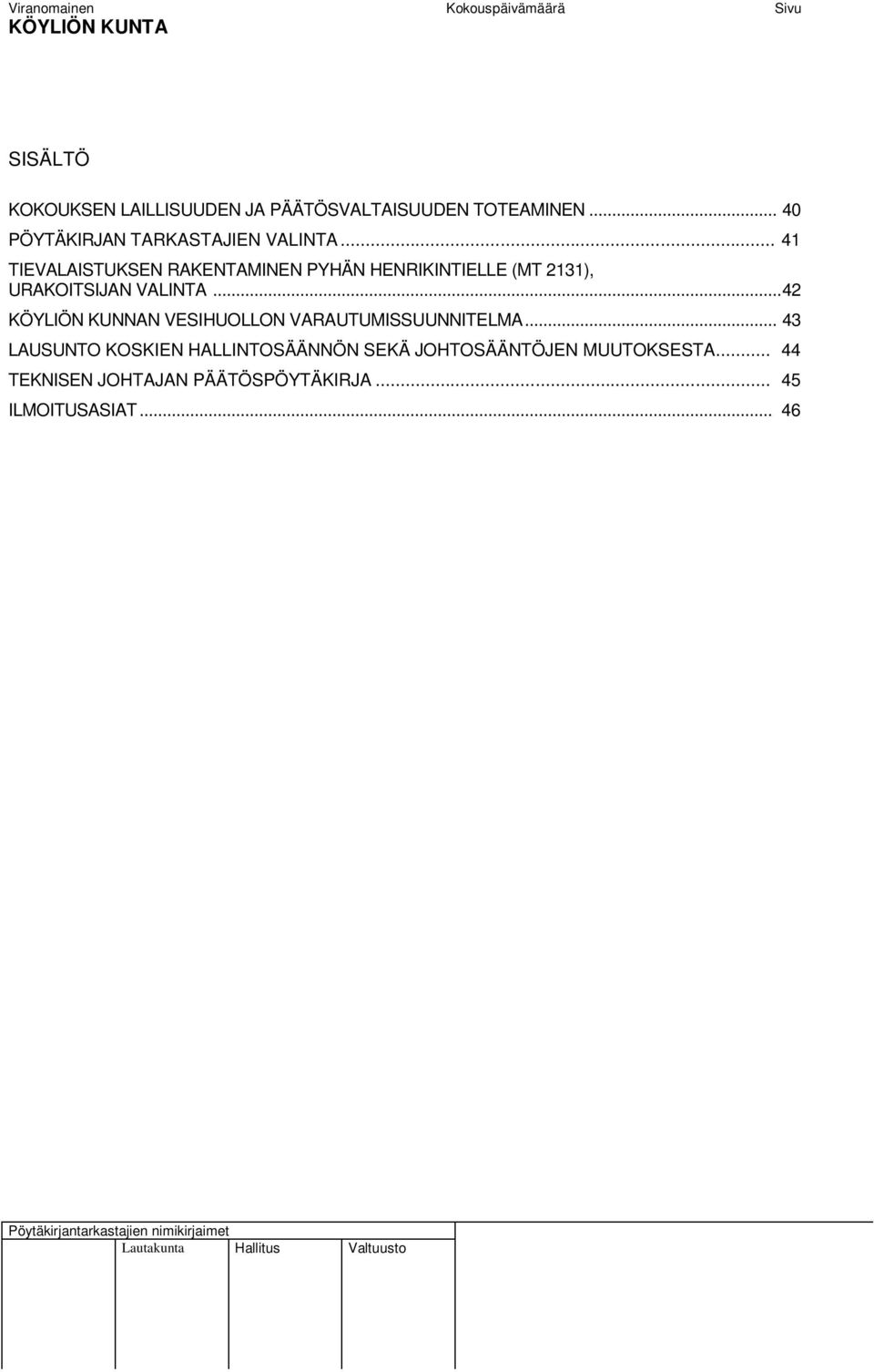 .. 41 TIEVALAISTUKSEN RAKENTAMINEN PYHÄN HENRIKINTIELLE (MT 2131), URAKOITSIJAN VALINTA.