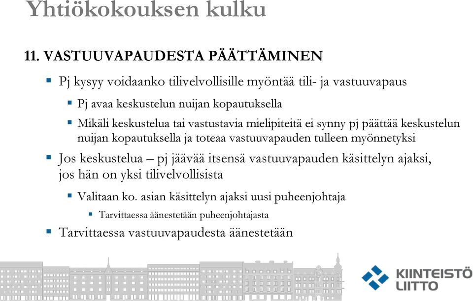 vastuuvapauden tulleen myönnetyksi Jos keskustelua pj jäävää itsensä vastuuvapauden käsittelyn ajaksi, jos hän on yksi