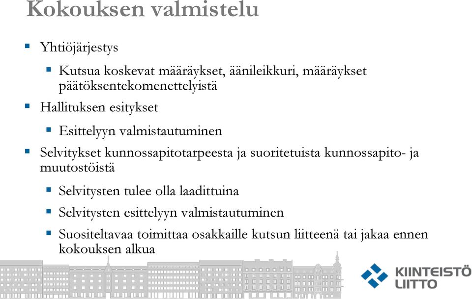 kunnossapitotarpeesta ja suoritetuista kunnossapito- ja muutostöistä Selvitysten tulee olla