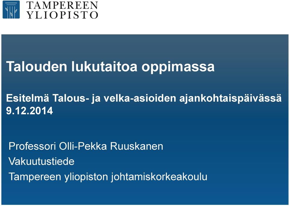 9.12.2014 Professori Olli-Pekka Ruuskanen