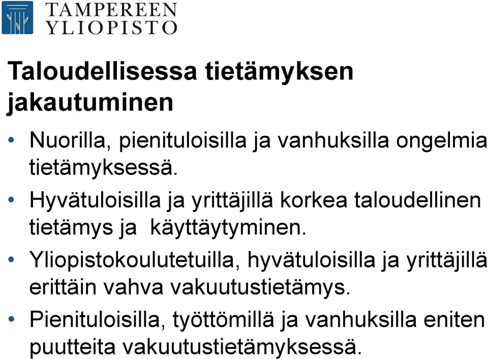 Hyvätuloisilla ja yrittäjillä korkea taloudellinen tietämys ja käyttäytyminen.