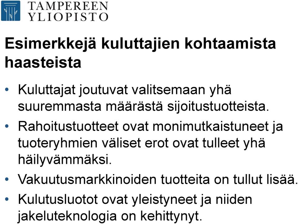 Rahoitustuotteet ovat monimutkaistuneet ja tuoteryhmien väliset erot ovat tulleet yhä