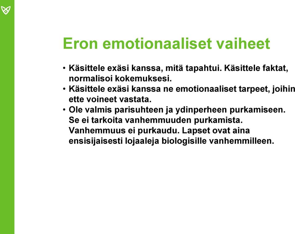 Käsittele exäsi kanssa ne emotionaaliset tarpeet, joihin ette voineet vastata.