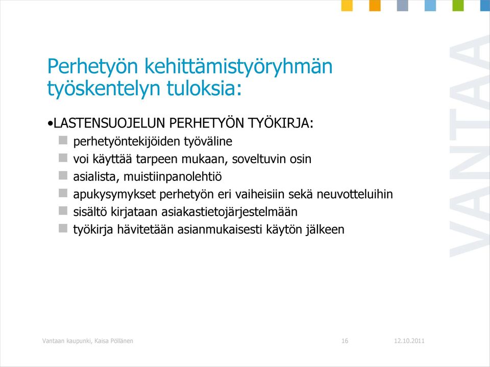muistiinpanolehtiö apukysymykset perhetyön eri vaiheisiin sekä neuvotteluihin sisältö kirjataan
