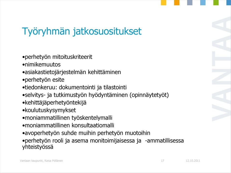 koulutuskysymykset moniammatillinen työskentelymalli moniammatillinen konsultaatiomalli avoperhetyön suhde muihin