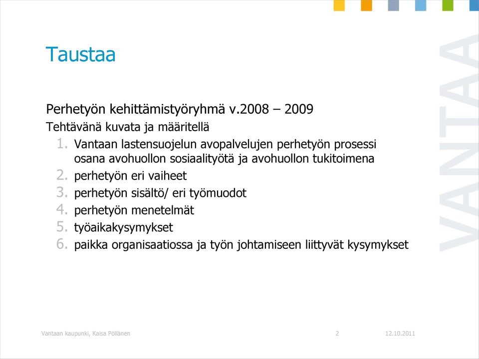 tukitoimena 2. perhetyön eri vaiheet 3. perhetyön sisältö/ eri työmuodot 4. perhetyön menetelmät 5.