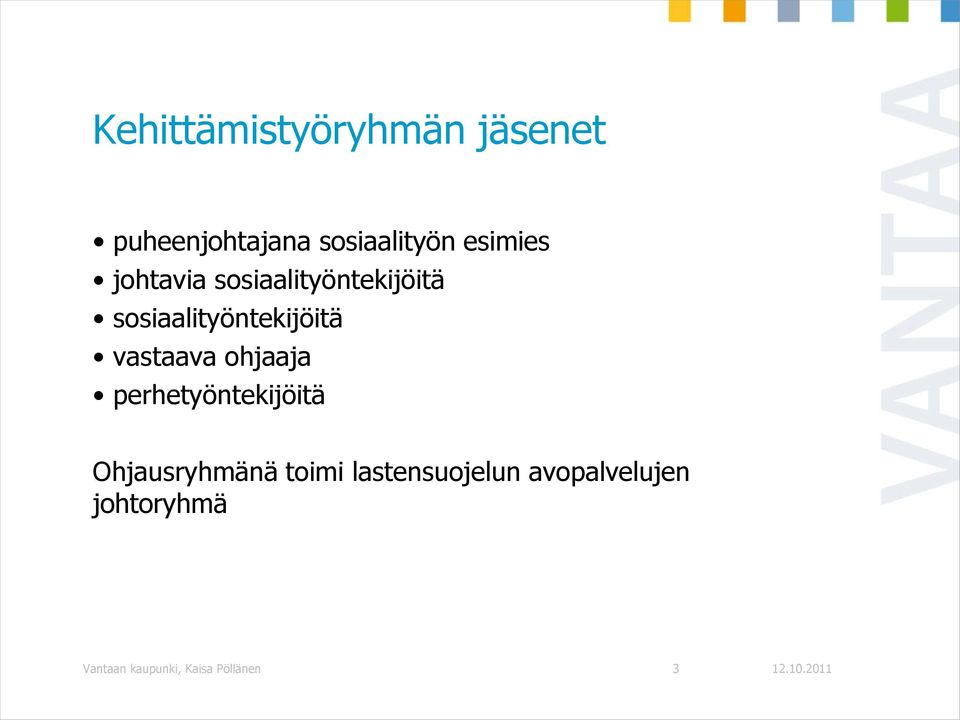 vastaava ohjaaja perhetyöntekijöitä Ohjausryhmänä toimi
