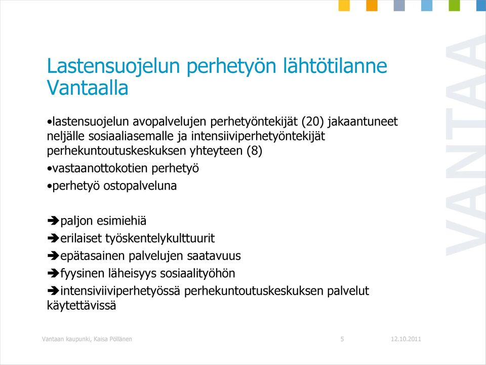 perhetyö perhetyö ostopalveluna paljon esimiehiä erilaiset työskentelykulttuurit epätasainen palvelujen saatavuus