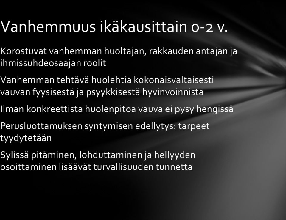 huolehtia kokonaisvaltaisesti vauvan fyysisestä ja psyykkisestä hyvinvoinnista Ilman konkreettista