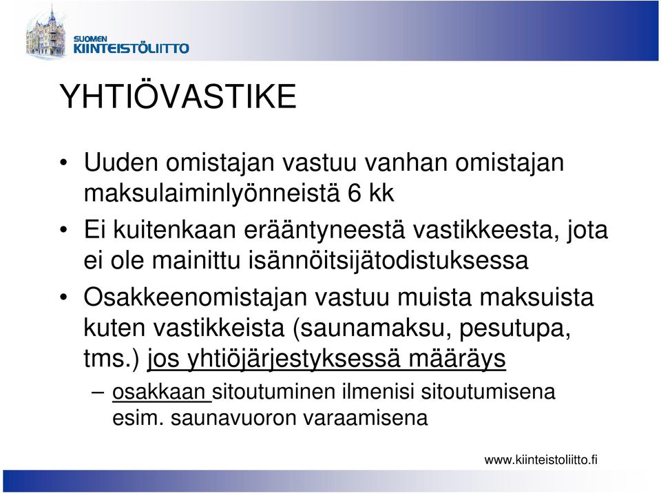 Osakkeenomistajan vastuu muista maksuista kuten vastikkeista (saunamaksu, pesutupa, tms.