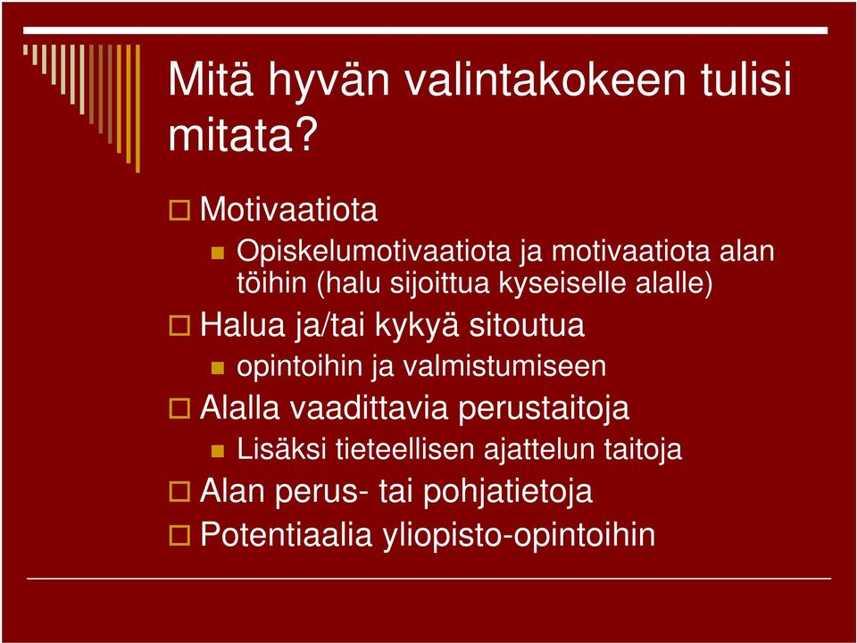 kyseiselle alalle) Halua ja/tai kykyä sitoutua opintoihin ja valmistumiseen