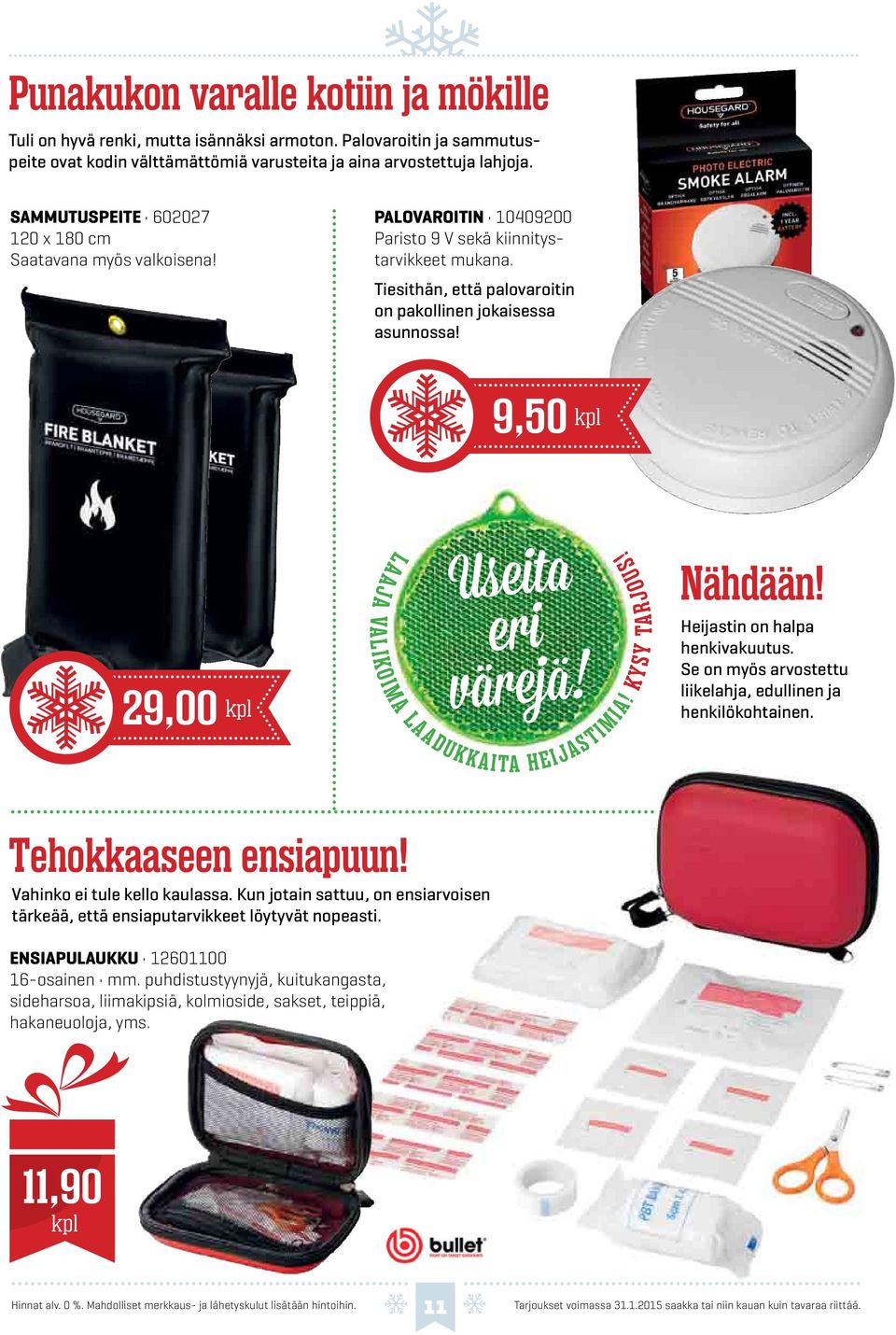 9,50 29,00 L A A JA VA L I K O I M A L A A D U K K A I TA H E I JA S T I M I A!! K Y SY TA R J O U S Nähdään! Heijastin on halpa henkivakuutus.