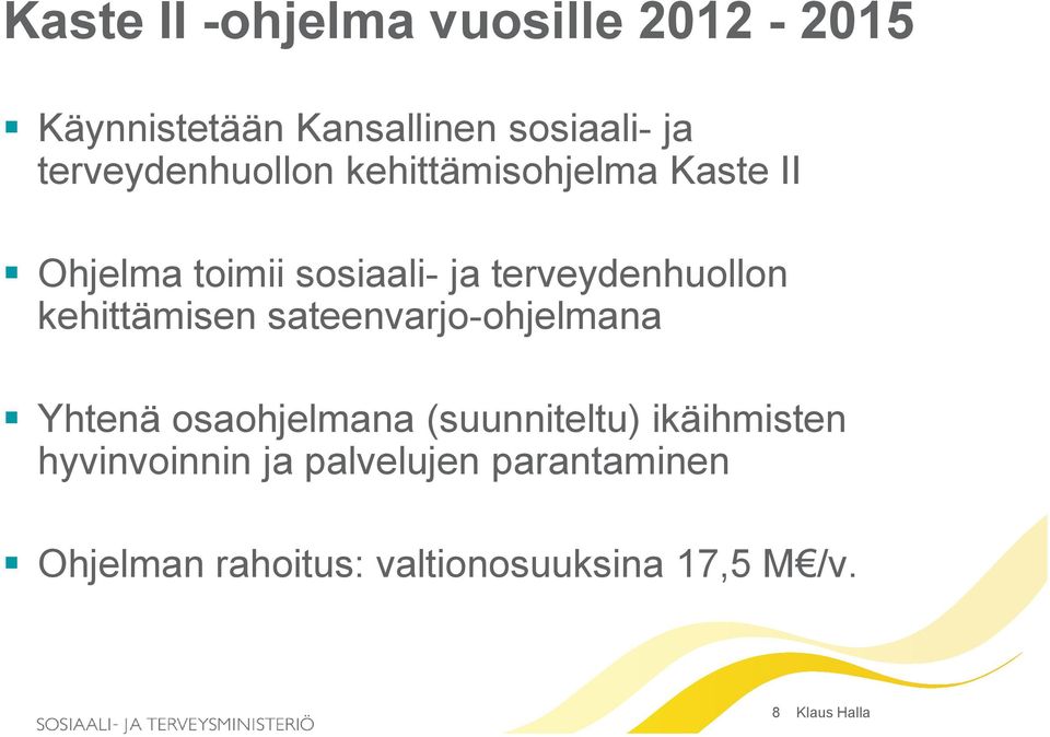 terveydenhuollon kehittämisen sateenvarjo-ohjelmana Yhtenä osaohjelmana (suunniteltu)