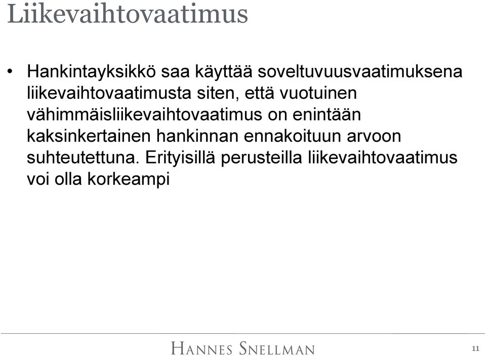 vähimmäisliikevaihtovaatimus on enintään kaksinkertainen hankinnan