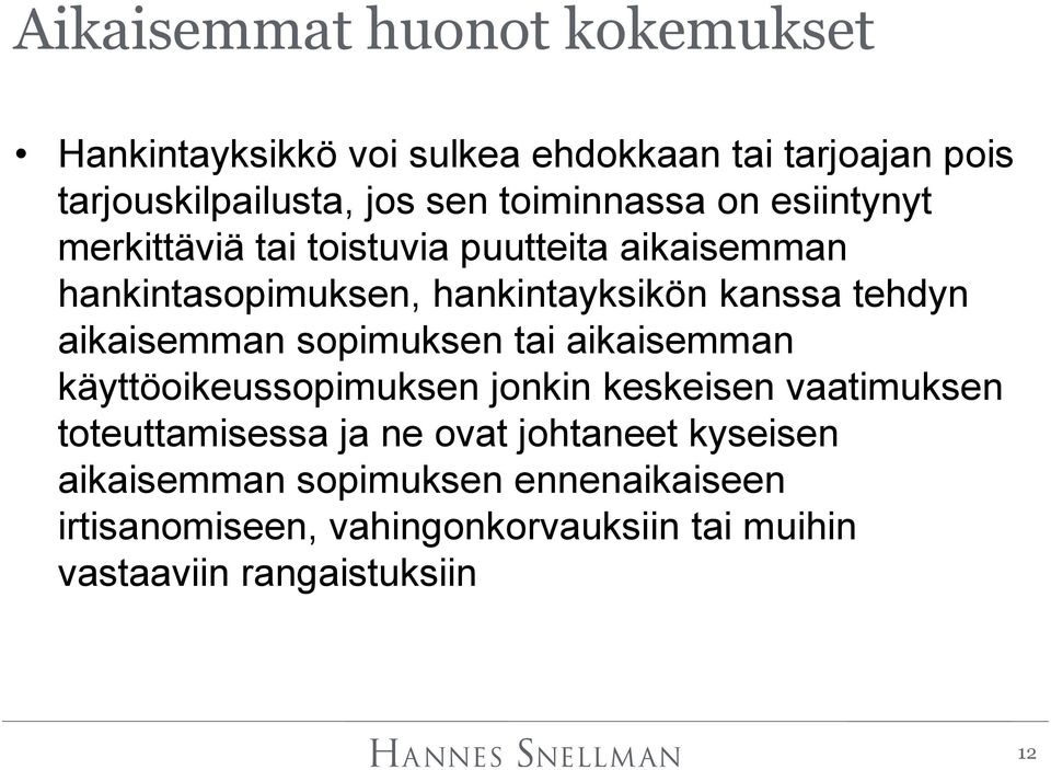 tehdyn aikaisemman sopimuksen tai aikaisemman käyttöoikeussopimuksen jonkin keskeisen vaatimuksen toteuttamisessa ja ne