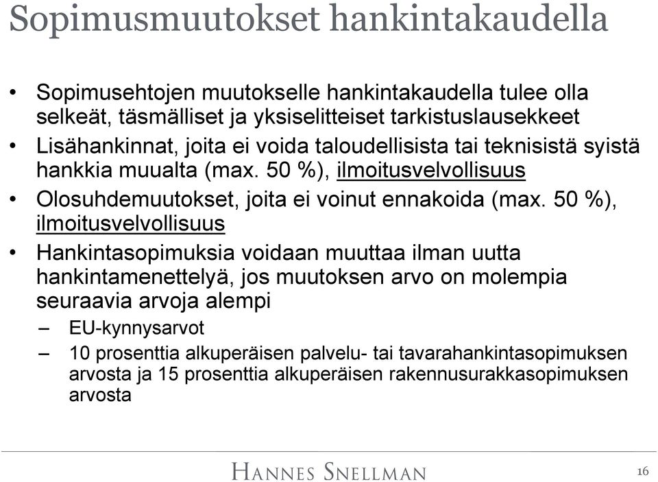 50 %), ilmoitusvelvollisuus Olosuhdemuutokset, joita ei voinut ennakoida (max.