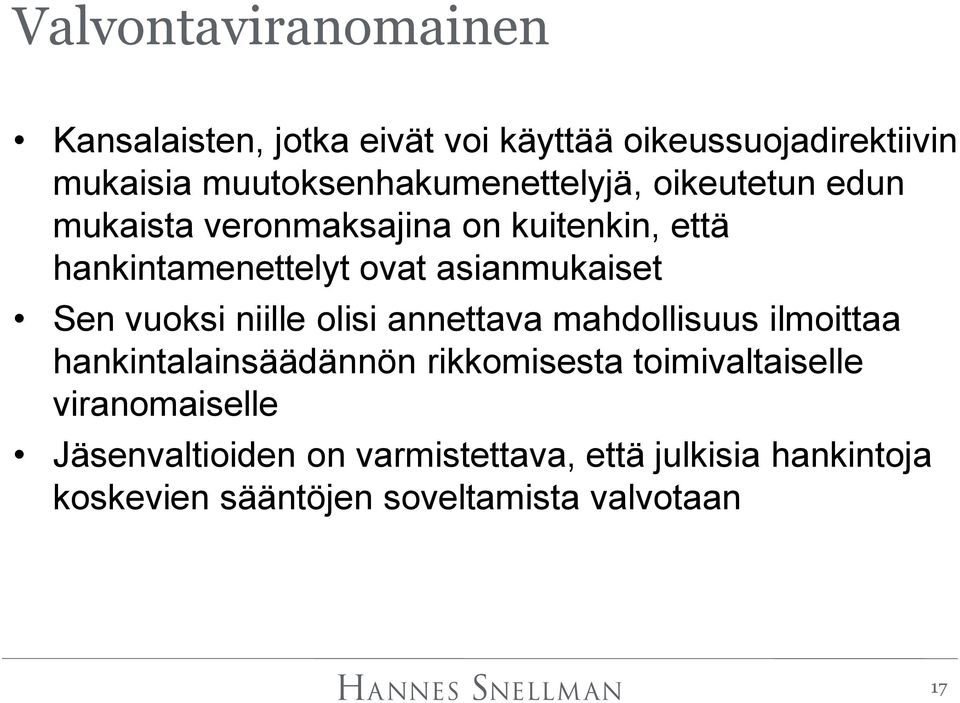 asianmukaiset Sen vuoksi niille olisi annettava mahdollisuus ilmoittaa hankintalainsäädännön rikkomisesta