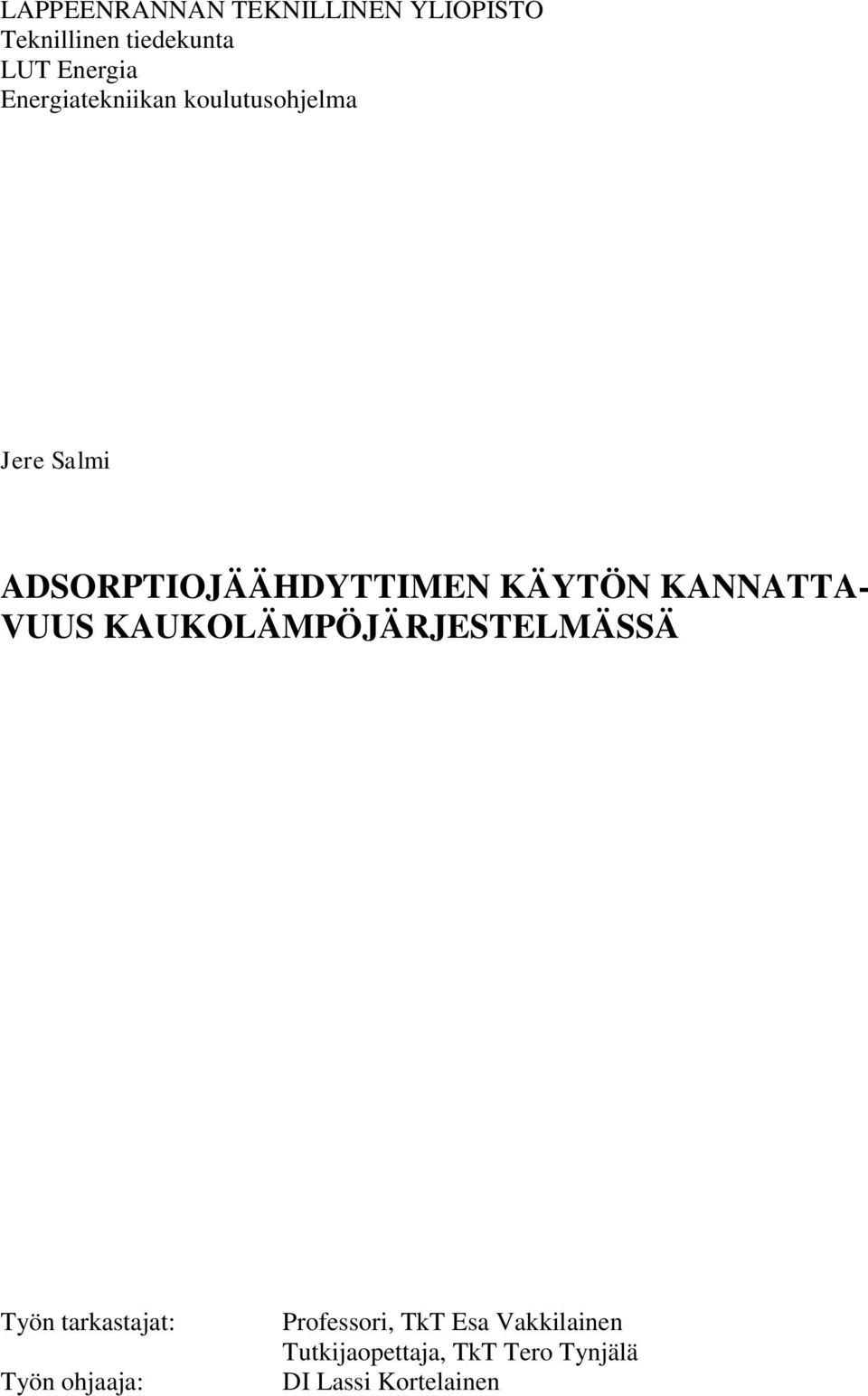 KANNATTA- VUUS KAUKOLÄMPÖJÄRJESTELMÄSSÄ Työn tarkastajat: Työn ohjaaja: