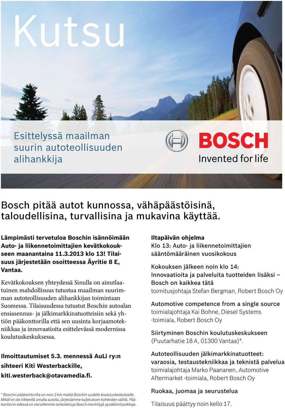 Kevätkokouksen yhteydessä Sinulla on ainutlaatuinen mahdollisuus tutustua maailman suurimman autoteollisuuden alihankkijan toimintaan Suomessa.