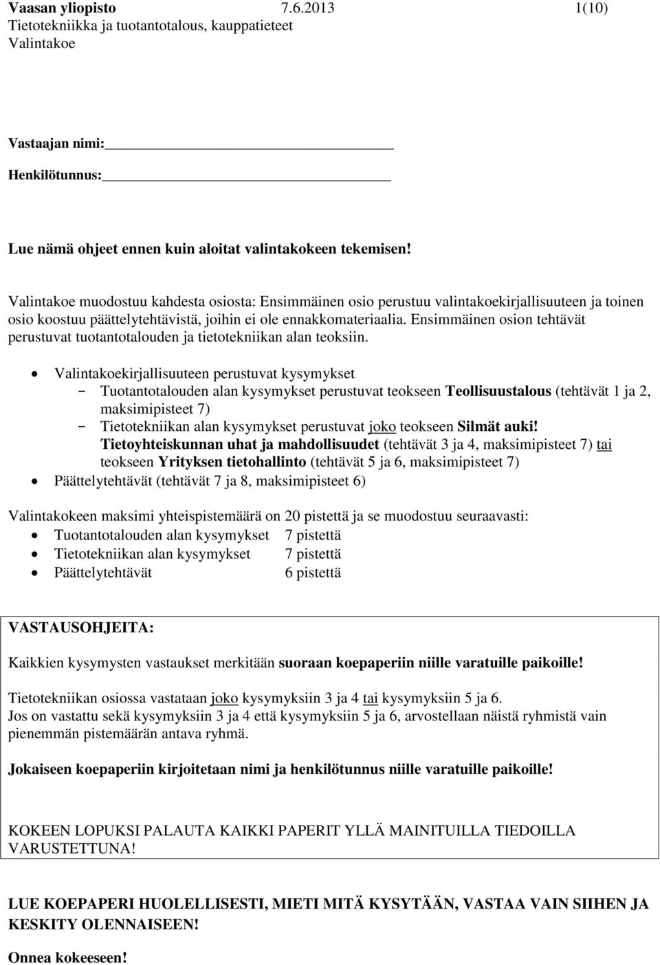 Ensimmäinen osion tehtävät perustuvat tuotantotalouden ja tietotekniikan alan teoksiin.