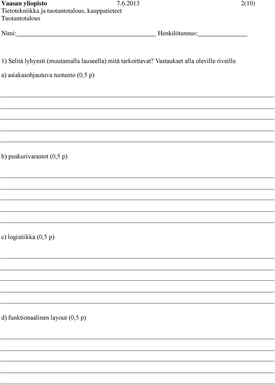 lauseella) mitä tarkoittavat? Vastaukset alla oleville riveille.