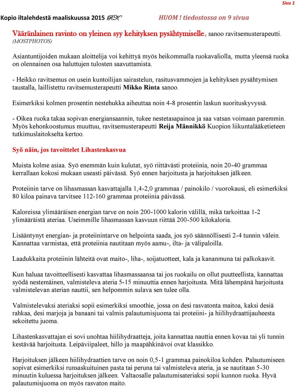 - Heikko ravitsemus on usein kuntoilijan sairastelun, rasitusvammojen ja kehityksen pysähtymisen taustalla, laillistettu ravitsemusterapeutti Mikko Rinta sanoo.