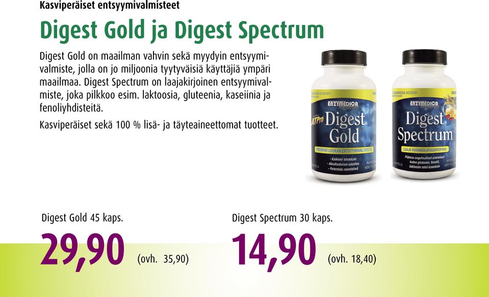 Digest Spectrum on laajakirjoinen entsyymivalmiste, joka pilkkoo esim.
