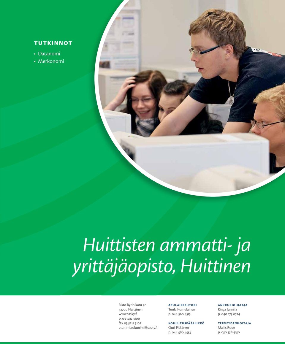 fi apulaisrehtori Tuula Komulainen p. 044 560 4515 koulutuspäällikkö Outi Pitkänen p.