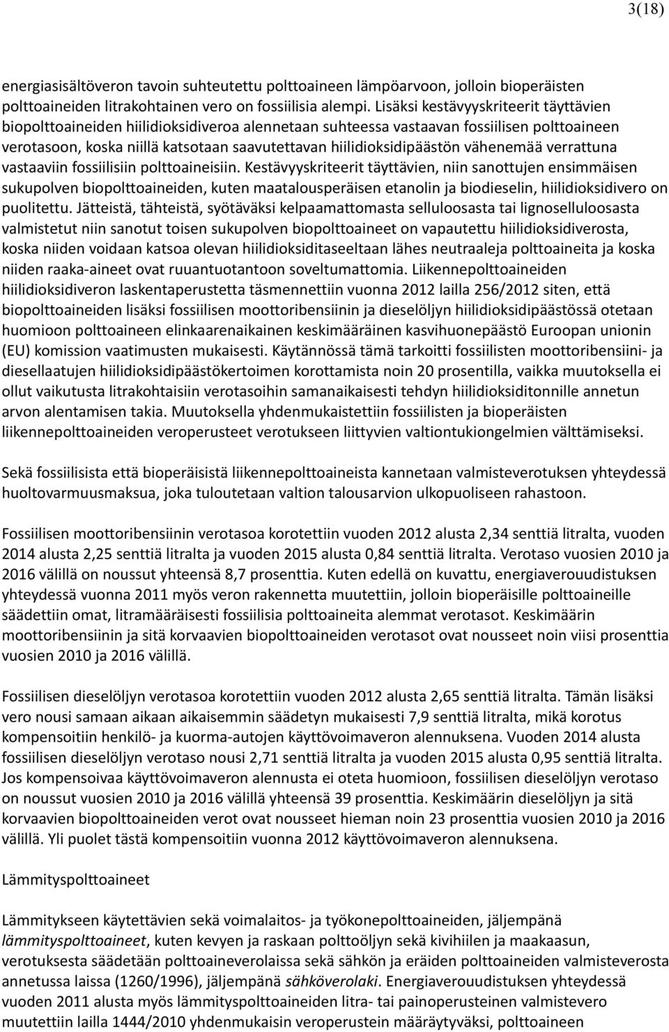 hiilidioksidipäästön vähenemää verrattuna vastaaviin fossiilisiin polttoaineisiin.
