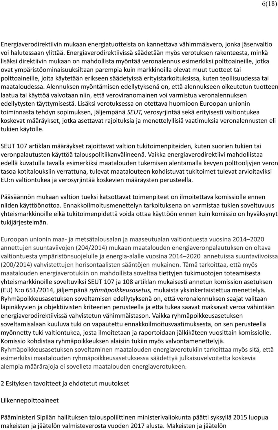 parempia kuin markkinoilla olevat muut tuotteet tai polttoaineille, joita käytetään erikseen säädetyissä erityistarkoituksissa, kuten teollisuudessa tai maataloudessa.