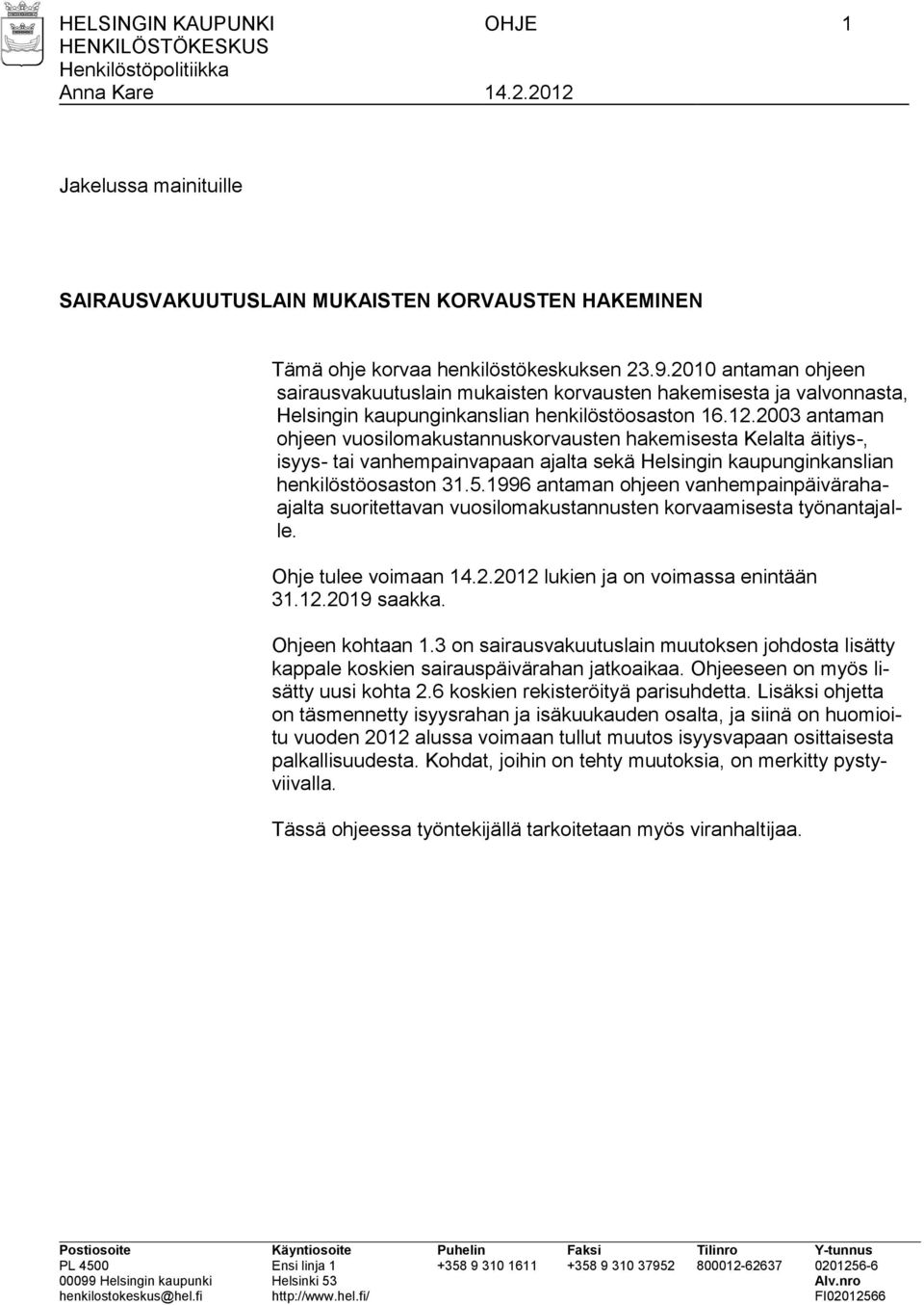 2003 antaman ohjeen vuosilomakustannuskorvausten hakemisesta Kelalta äitiys-, isyys- tai vanhempainvapaan ajalta sekä Helsingin kaupunginkanslian henkilöstöosaston 31.5.