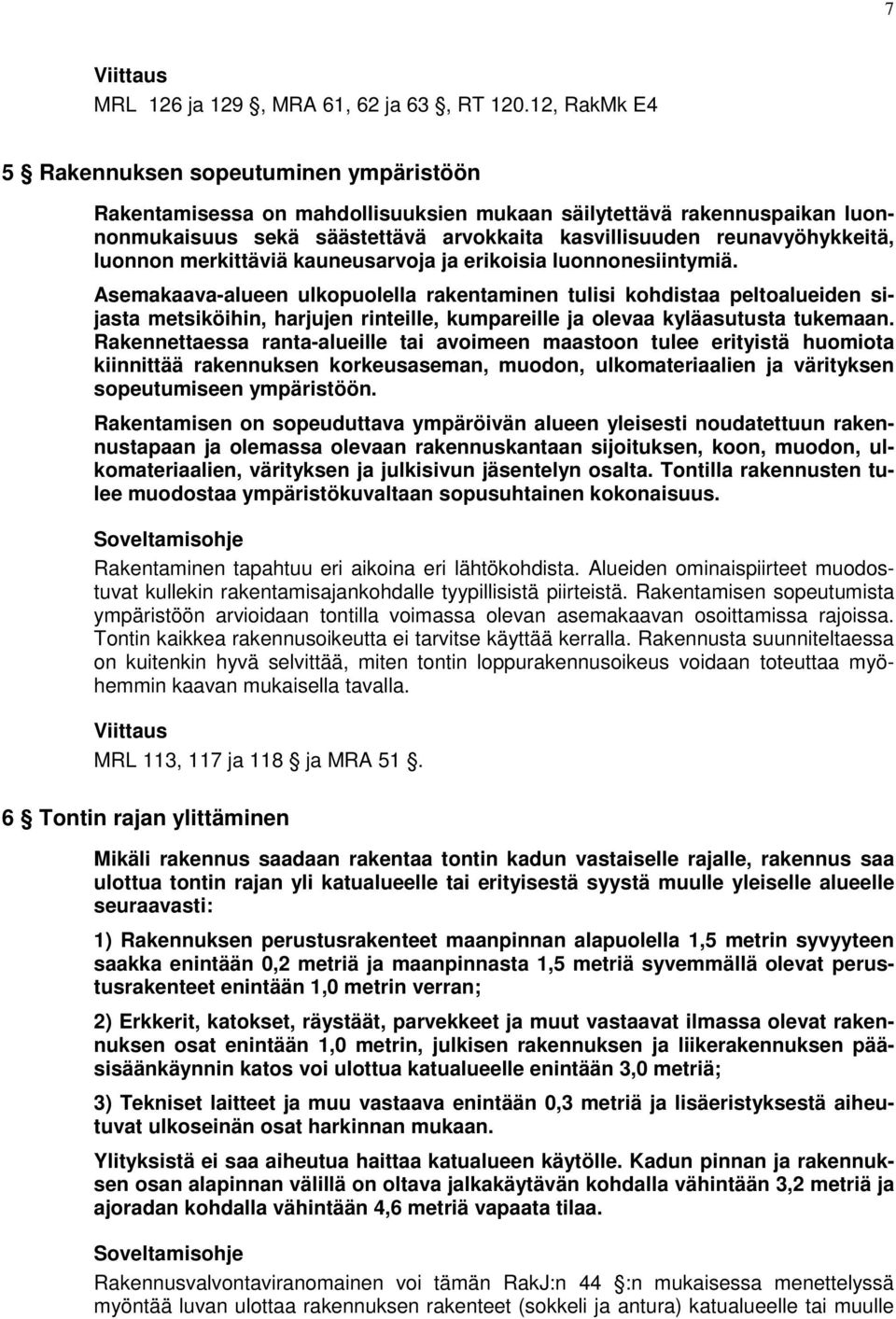 luonnon merkittäviä kauneusarvoja ja erikoisia luonnonesiintymiä.