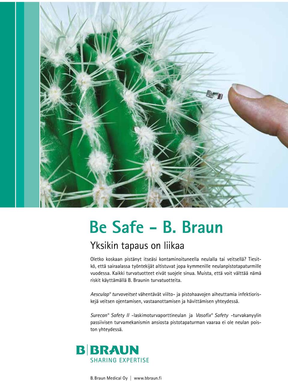 Muista, että voit välttää nämä riskit käyttämällä B. Braunin turvatuotteita.