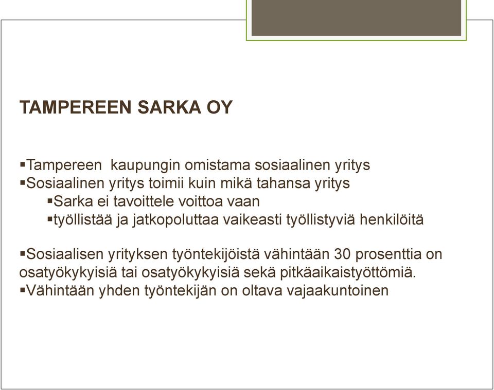 työllistyviä henkilöitä Sosiaalisen yrityksen työntekijöistä vähintään 30 prosenttia on