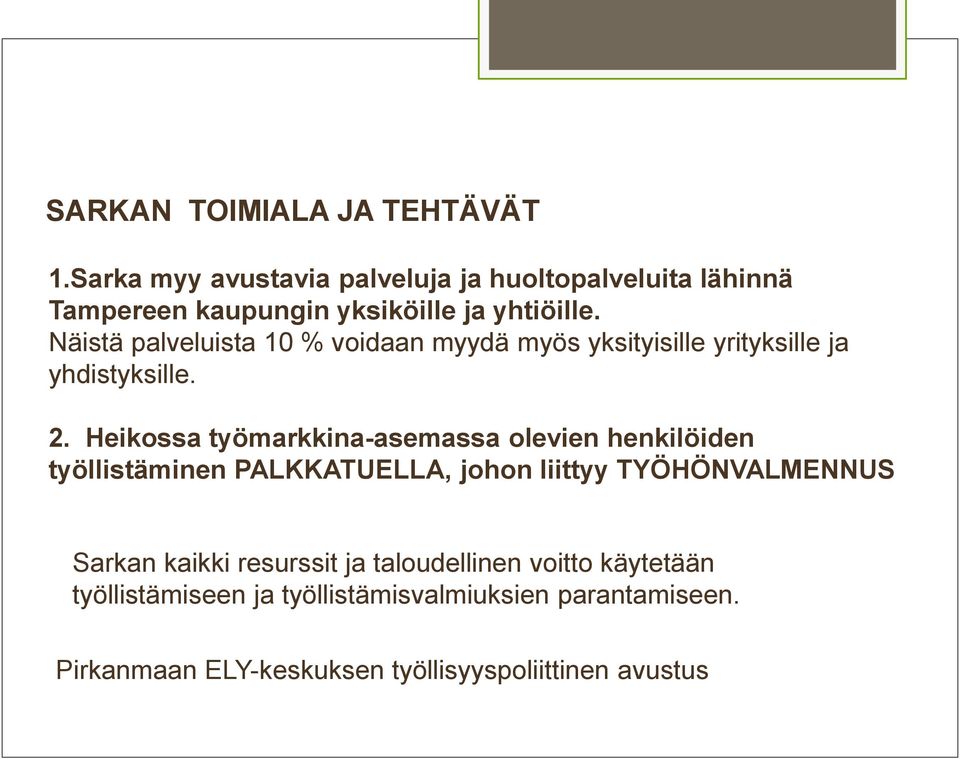 Näistä palveluista 10 % voidaan myydä myös yksityisille yrityksille ja yhdistyksille. 2.