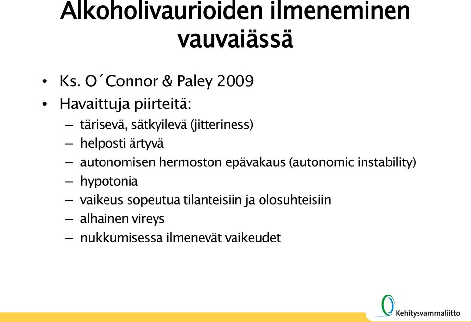 (jitteriness) helposti ärtyvä autonomisen hermoston epävakaus (autonomic