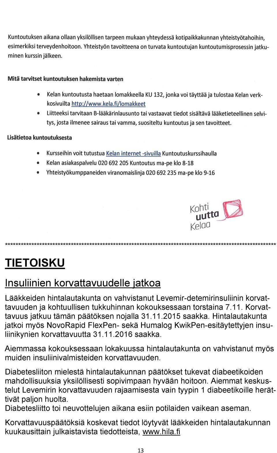 Hintalautakunta jatkoi myös NovoRapid FlexPen- sekä Humalog KwikPen-esitäytettyjen insuliinikynien korvattavuutta 31.11.2016 saakka.