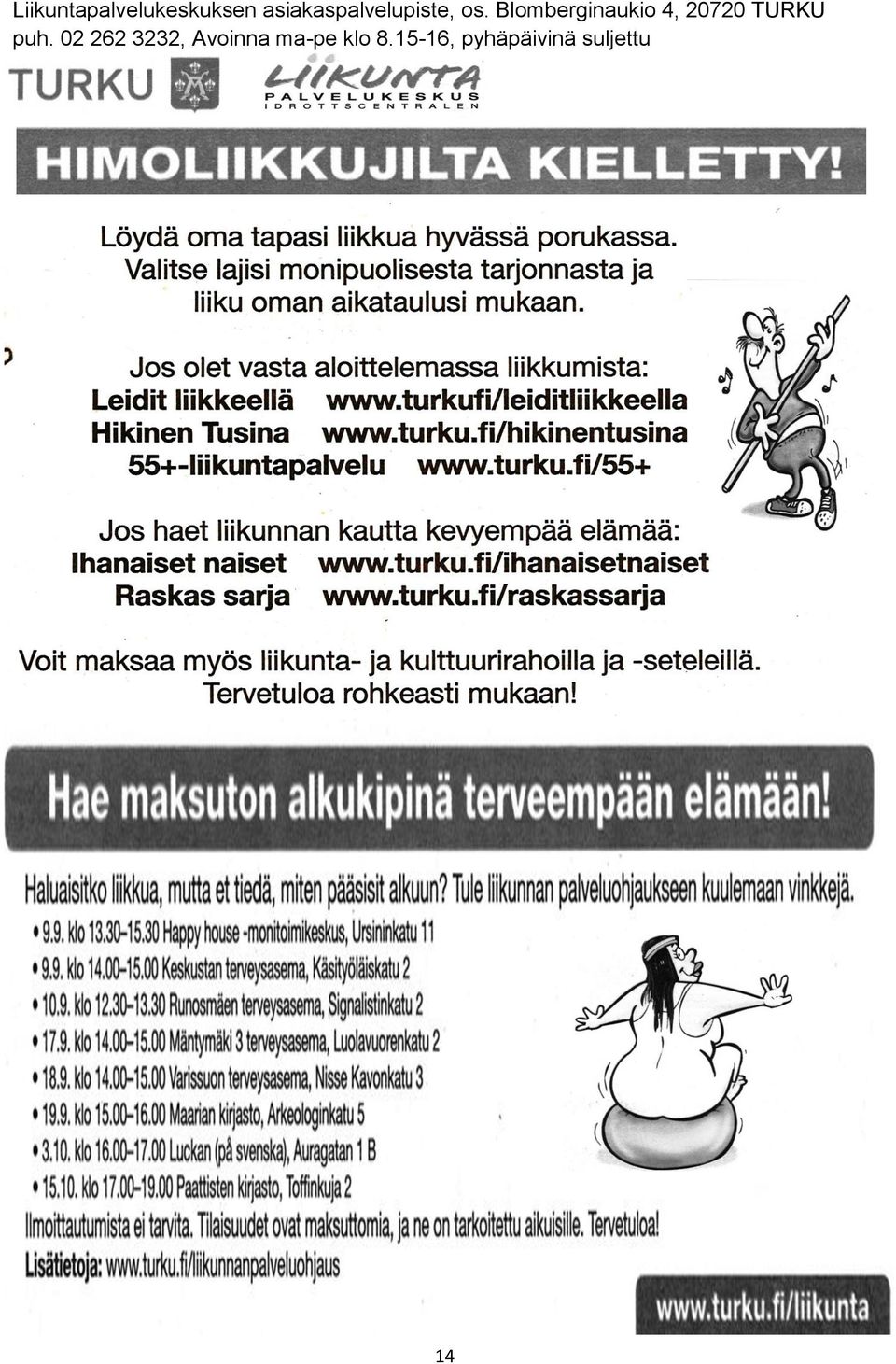 Blomberginaukio 4, 20720 TURKU puh.