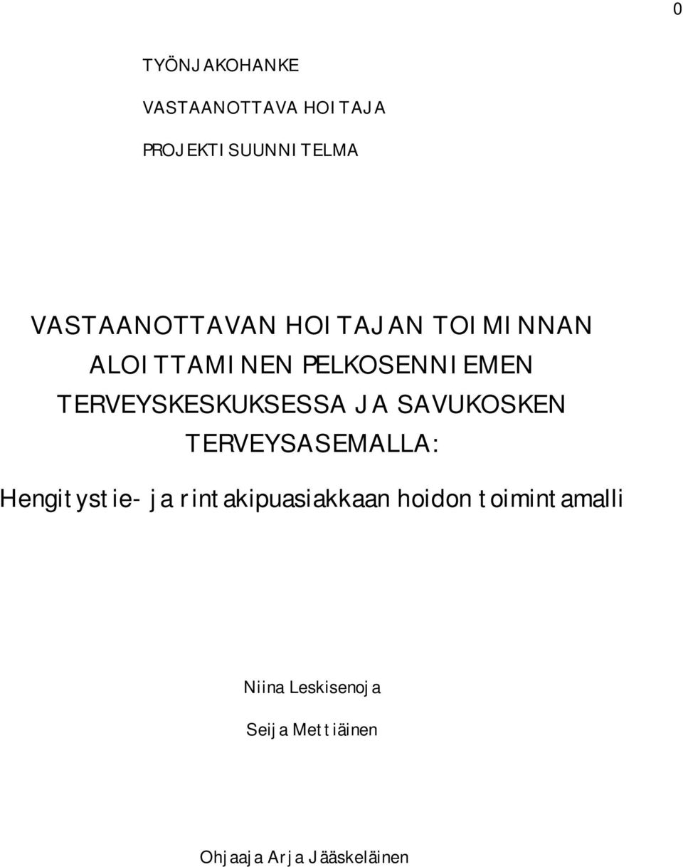 TERVEYSKESKUKSESSA JA SAVUKOSKEN TERVEYSASEMALLA: Hengitystie- ja