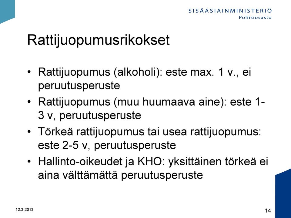 peruutusperuste Törkeä rattijuopumus tai usea rattijuopumus: este 2-5 v,