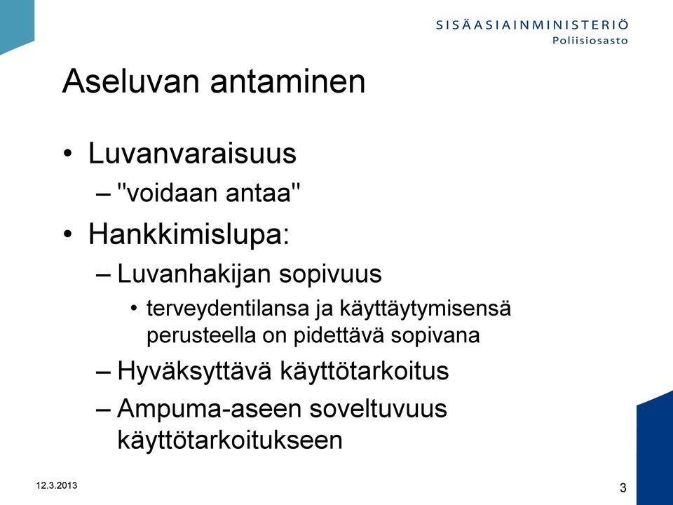 käyttäytymisensä perusteella on pidettävä sopivana