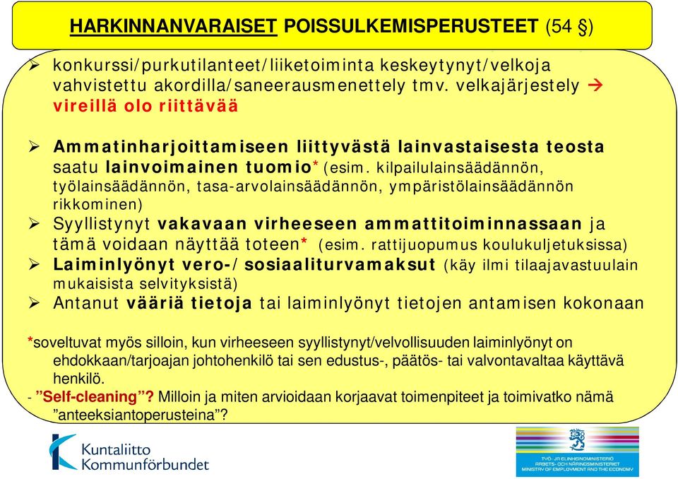 kilpailulainsäädännön, työlainsäädännön, tasa-arvolainsäädännön, ympäristölainsäädännön rikkominen) Syyllistynyt vakavaan virheeseen ammattitoiminnassaan ja tämä voidaan näyttää toteen* (esim.