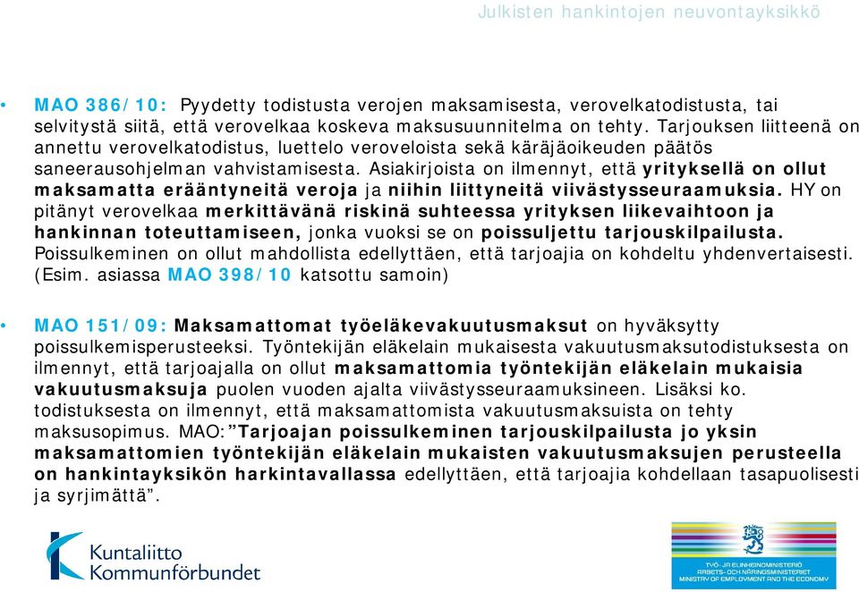 Asiakirjoista on ilmennyt, että yrityksellä on ollut maksamatta erääntyneitä veroja ja niihin liittyneitä viivästysseuraamuksia.