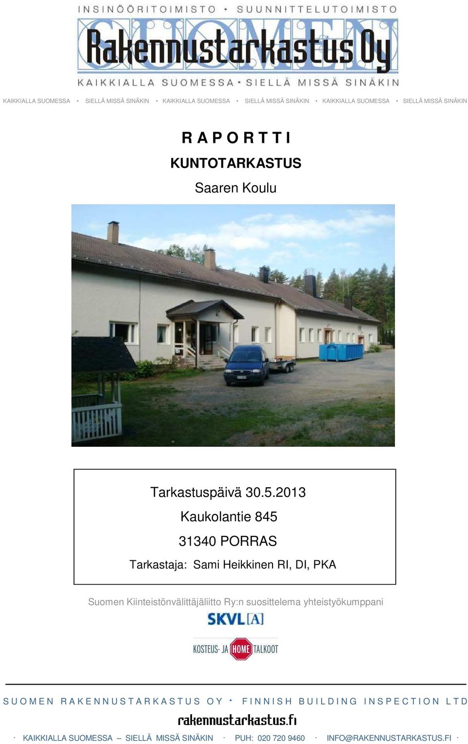 Kiinteistönvälittäjäliitto Ry:n suosittelema yhteistyökumppani S U O M E N R A K E N N U S T A R K