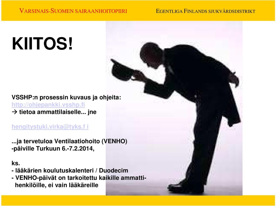 ..ja tervetuloa Ventilaatiohoito (VENHO) -päiville Turkuun 6.-7.2.2014, ks.
