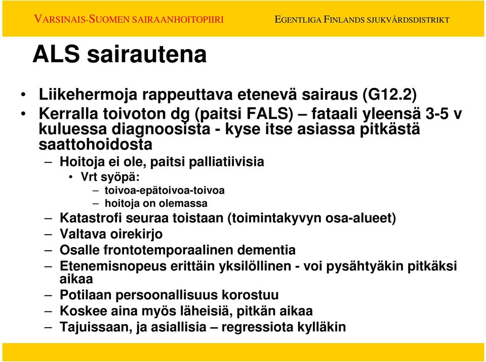 paitsi palliatiivisia Vrt syöpä: toivoa-epätoivoa-toivoa hoitoja on olemassa Katastrofi seuraa toistaan (toimintakyvyn osa-alueet) Valtava
