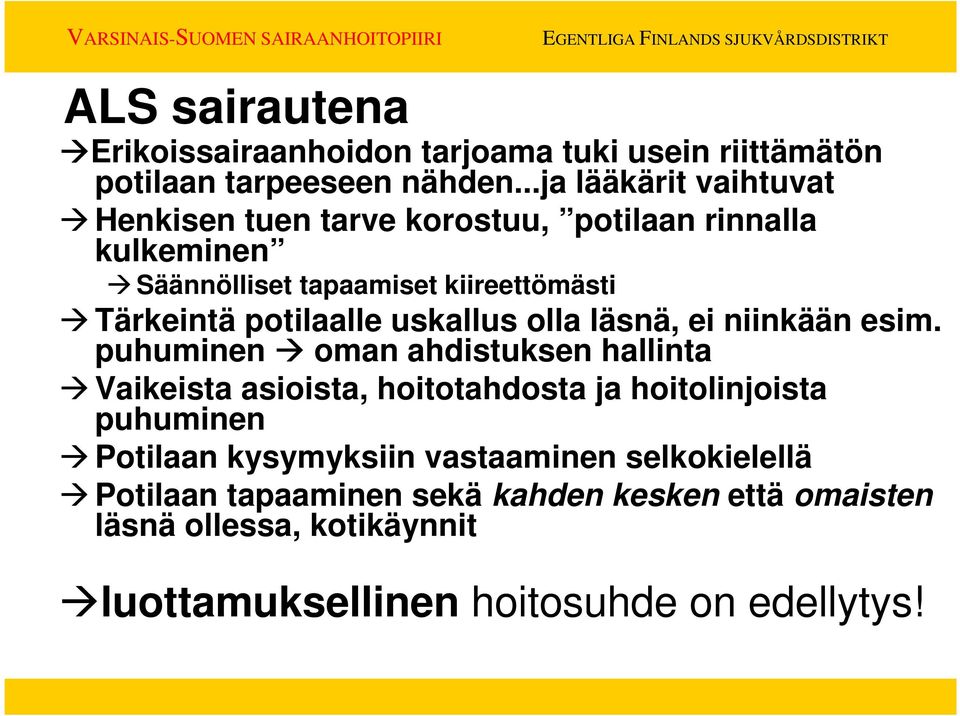 potilaalle uskallus olla läsnä, ei niinkään esim.