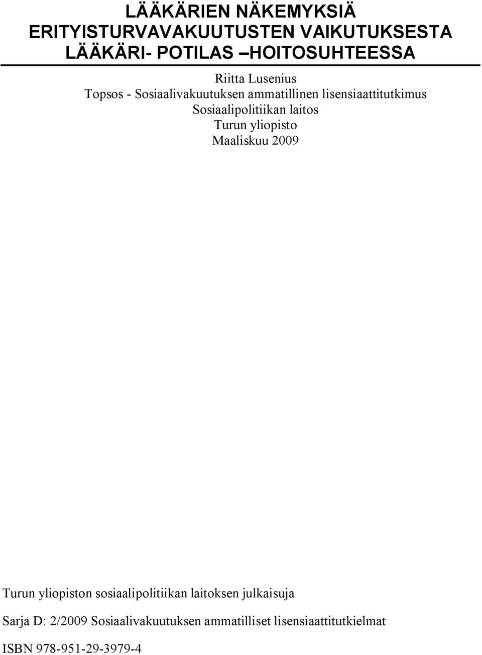 Sosiaalipolitiikan laitos Turun yliopisto Maaliskuu 2009 Turun yliopiston sosiaalipolitiikan